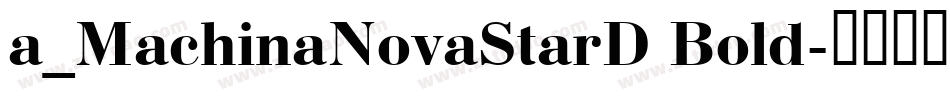 a_MachinaNovaStarD Bold字体转换